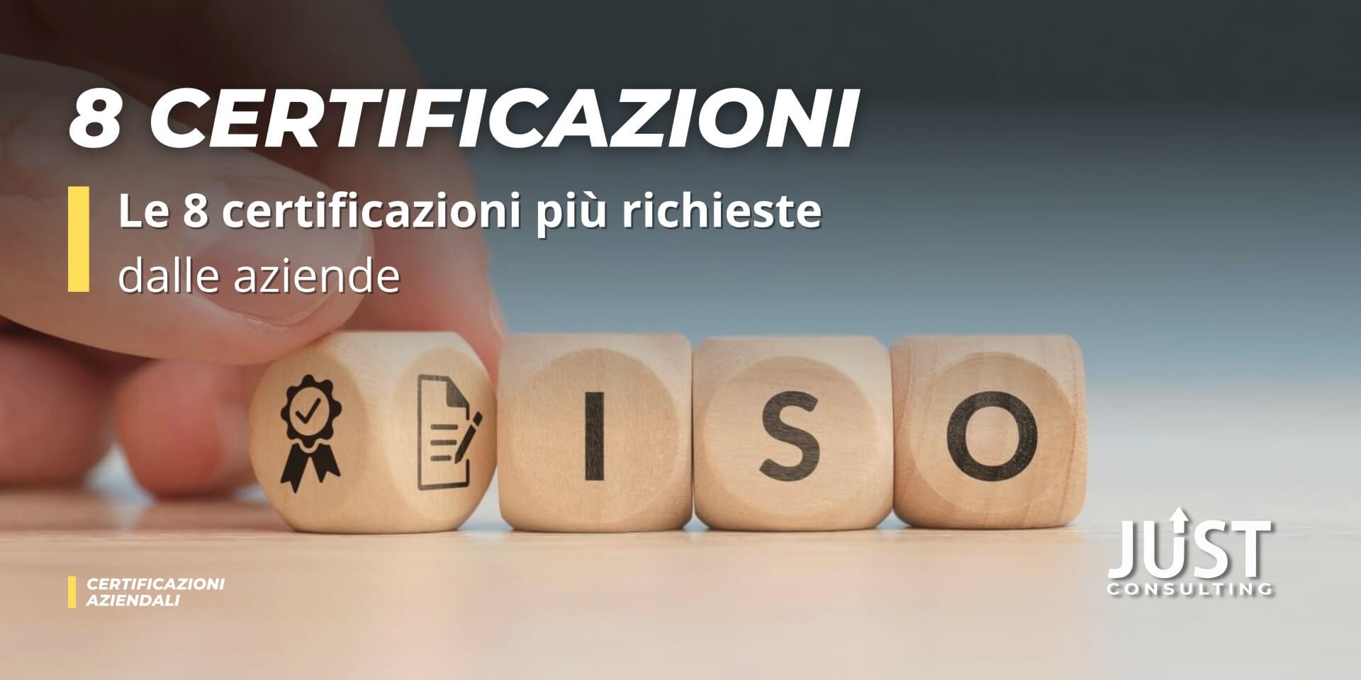 Le 8 certificazioni aziendali più richieste: ISO 9001, ISO 45001, ISO 14001, Certificazione Parità di Genere UNI PDR125, PEFC e FSC, SA 8000, EN 1090, sistemi di gestione, qualità, ambiente, sicurezza, certificazione etica